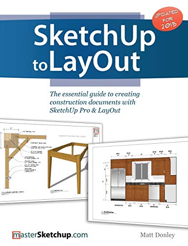 The Essential Guide to Creating Construction Documents with SketchUp Pro & LayOut