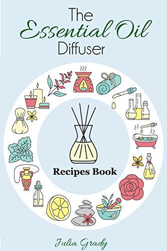 The Essential Oil Diffuser Recipes Book