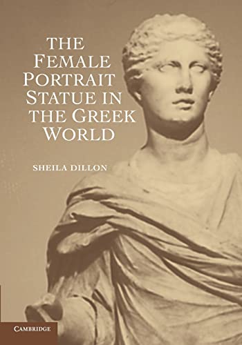 The Female Portrait Statue in the Greek World