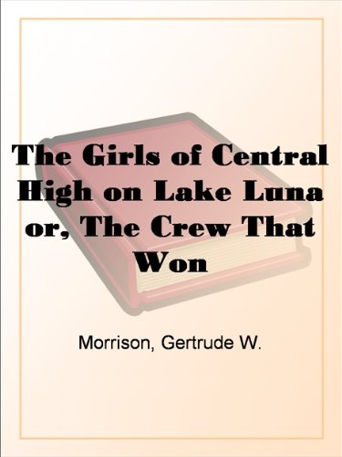 The Girls of Central High on Lake Luna or, The Crew That Won