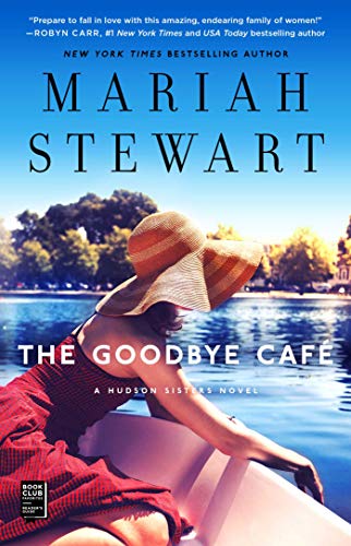 The Goodbye Café: Heartwarming Conclusion to The Hudson Sisters Series