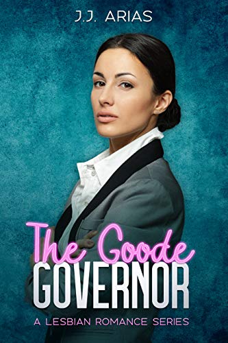 The Goode Governor: A Lesbian Romance Series