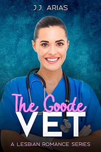 The Goode Vet: A Lesbian Romance Series