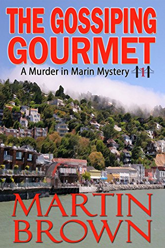 The Gossiping Gourmet: A Murder in Marin Small Town Cozy Mystery