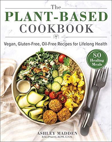 The Plant-Based Cookbook: Vegan Recipes for Lifelong Health