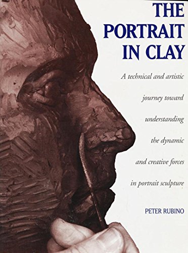 The Portrait in Clay: A Comprehensive Guide to Clay Portraiture