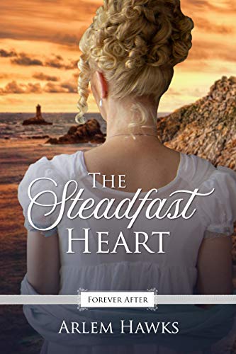 The Steadfast Heart: Regency Fairy Tale Retelling