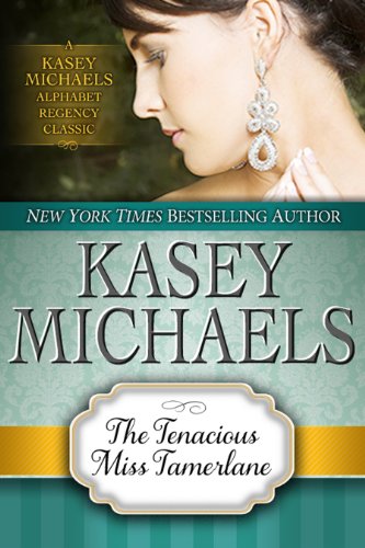 The Tenacious Miss Tamerlane (Kasey Michaels Alphabet Regency Romance Book 2)