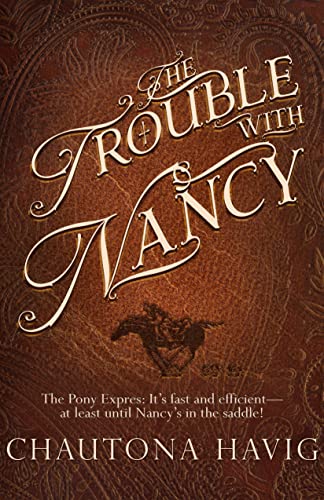 The Trouble with Nancy: A Unique Pony Express Adventure