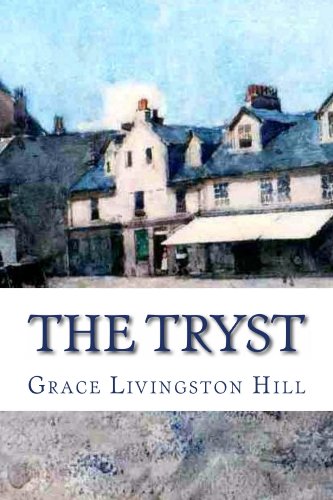 The Tryst (Annotated) (Grace Livingston Hill Book Book 5)