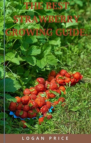 The Ultimate Strawberry Growing Guide