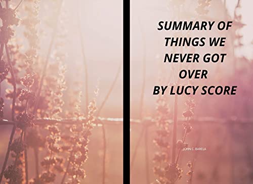 Things We Never Got Over: A Captivating Contemporary Romance