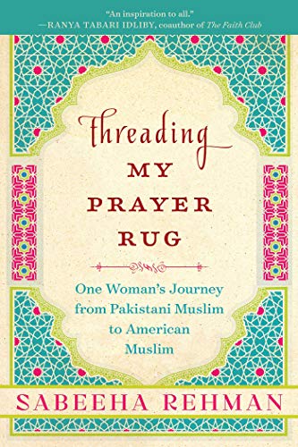 Threading My Prayer Rug: A Journey of Pakistani Muslim to American Muslim