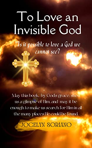 To Love An Invisible God: Falling For The Intimate Love Of Jesus
