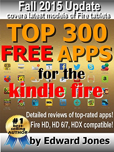 Top 300 Free Apps for the Kindle Fire: The complete guide to the best free Kindle apps