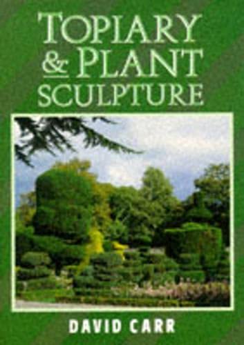 Topiary & Plant Sculpture: A Beginner's Step-By-Step Guide