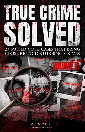 True Crime Solved: Cold Cases Brought to Closure