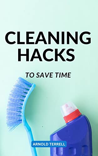 Ultimate Cleaning Hacks: Save Time, Money, and Health!