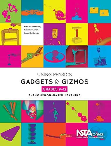 Using Physics Gadgets and Gizmos, Grades 9-12: Phenomenon-Based Learning