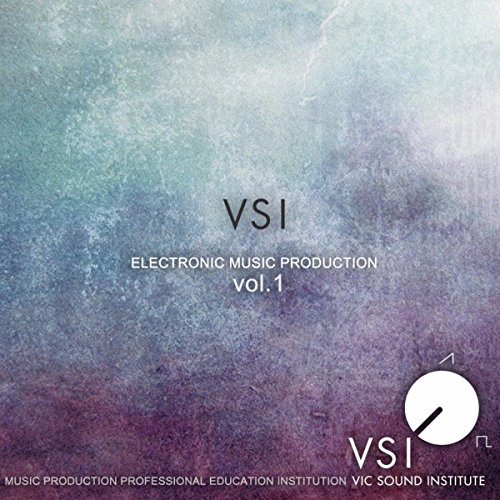 VSI Electronic Music Production, Vol. 1 [Explicit]