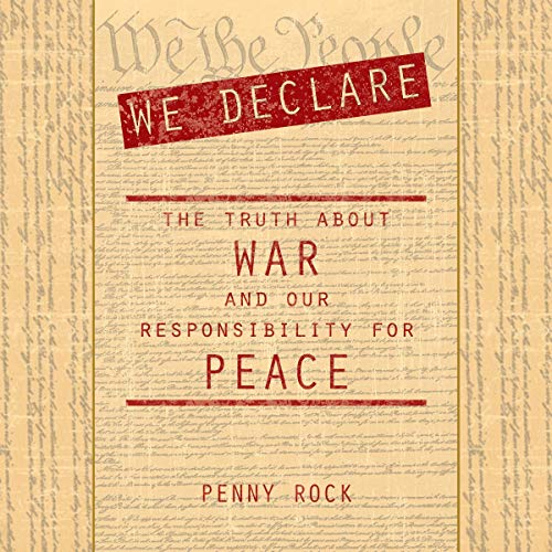 We Declare: The Truth About War