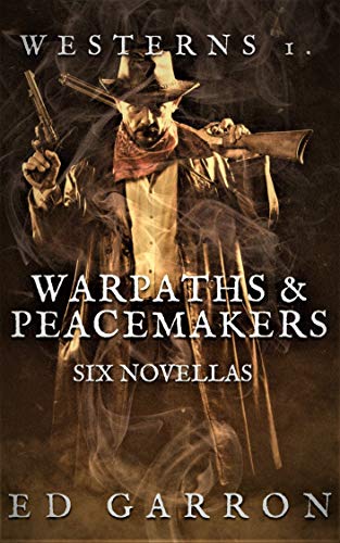WESTERNS: WARPATHS & PEACEMAKERS (THE WESTERN CLASSICS SERIES)