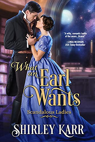 What An Earl Wants (Scandalous Ladies Book 1)