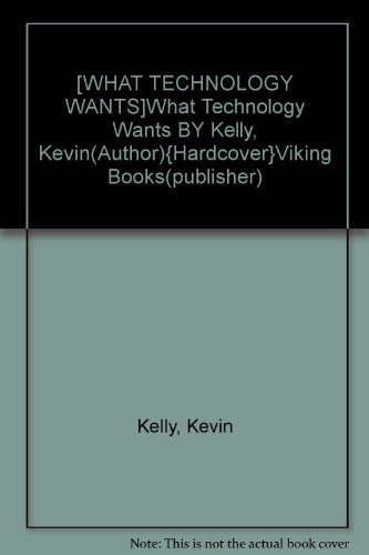 What Technology Wants by Kevin Kelly - A Fascinating Exploration