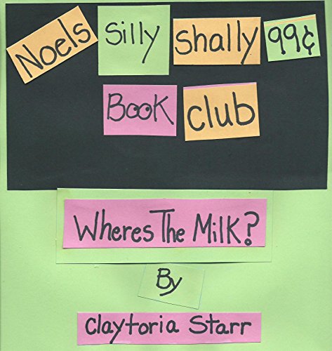 Where's the Milk? (Noel's Silly Shally 99 Cent Book Club 2)