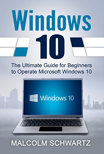 Windows 10: The Ultimate Guide For Beginners