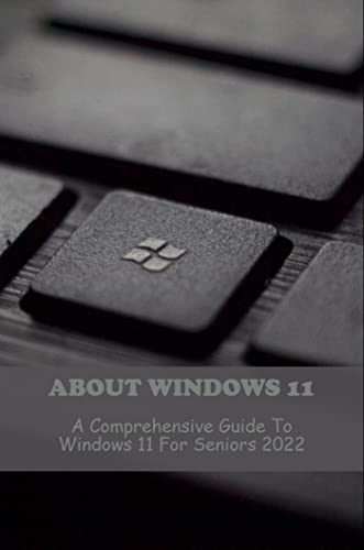 Windows 11 for Seniors: A Comprehensive Guide to Mastering the New OS