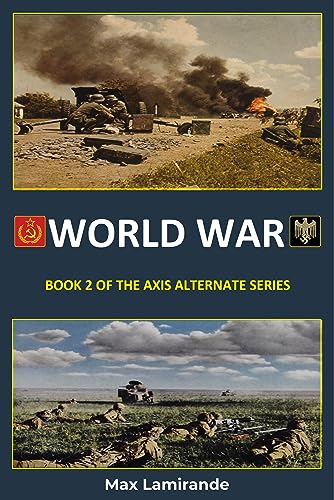 World War: Book 2 of the Axis Alternate Series
