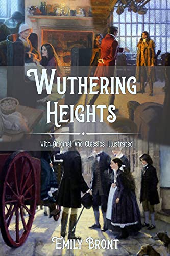 Wuthering Heights: Classic Illustrated Edition