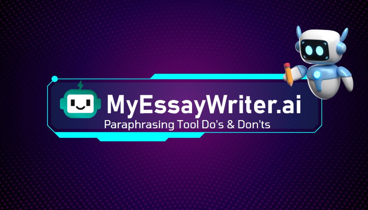 MyEssayWriter's Paraphrasing Tool Do's and Don'ts