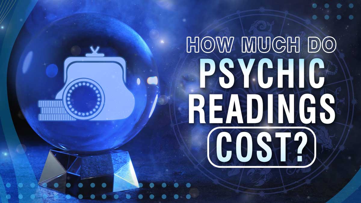 How Much Do Psychic Readings Cost: Everything to Know